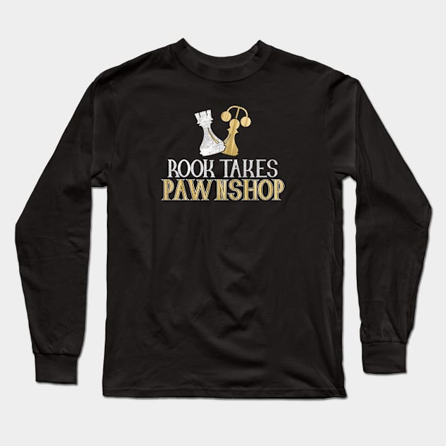 Rook Takes Pawnshop Long Sleeve T-Shirt by HibiscusDesign